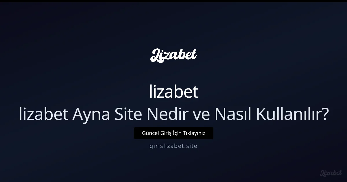 girislizabet Ayna Adresler: Nedir, Nasıl Erişilir ve Güvenlik İpuçları girislizabet Ayna Adresler: Nedir, Nasıl Erişilir ve Güvenlik İpuçları ile ilgili açıklayıcı görsel
