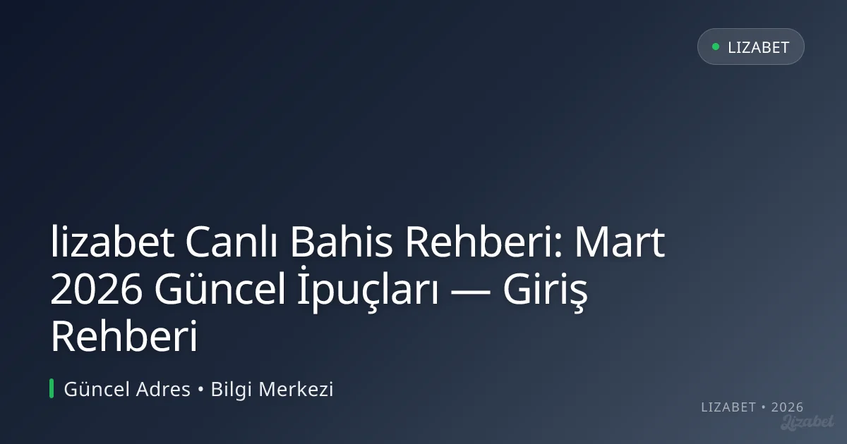 lizabet Canlı Bahis Rehberi: İpuçları — Giriş Rehberi lizabet Canlı Bahis Rehberi: İpuçları — Giriş Rehberi