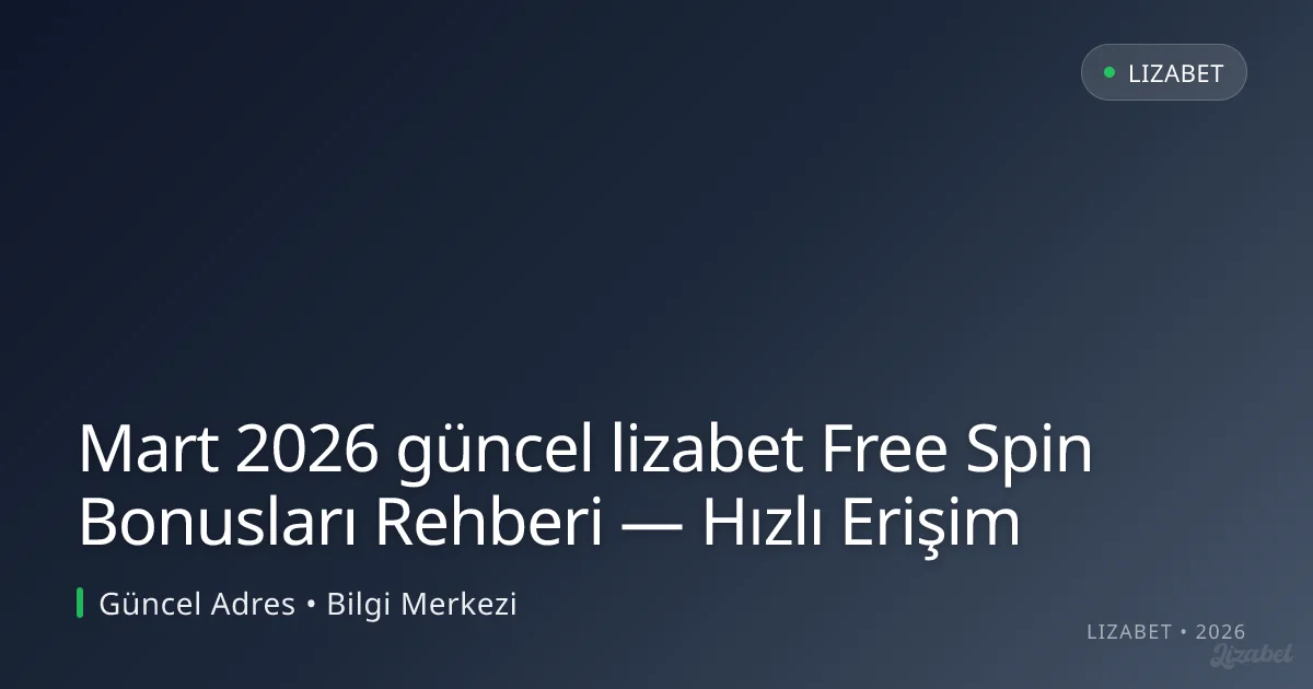 lizabet Free Spin Bonusları Rehberi — Hızlı Erişim lizabet Free Spin Bonusları Rehberi — Hızlı Erişim