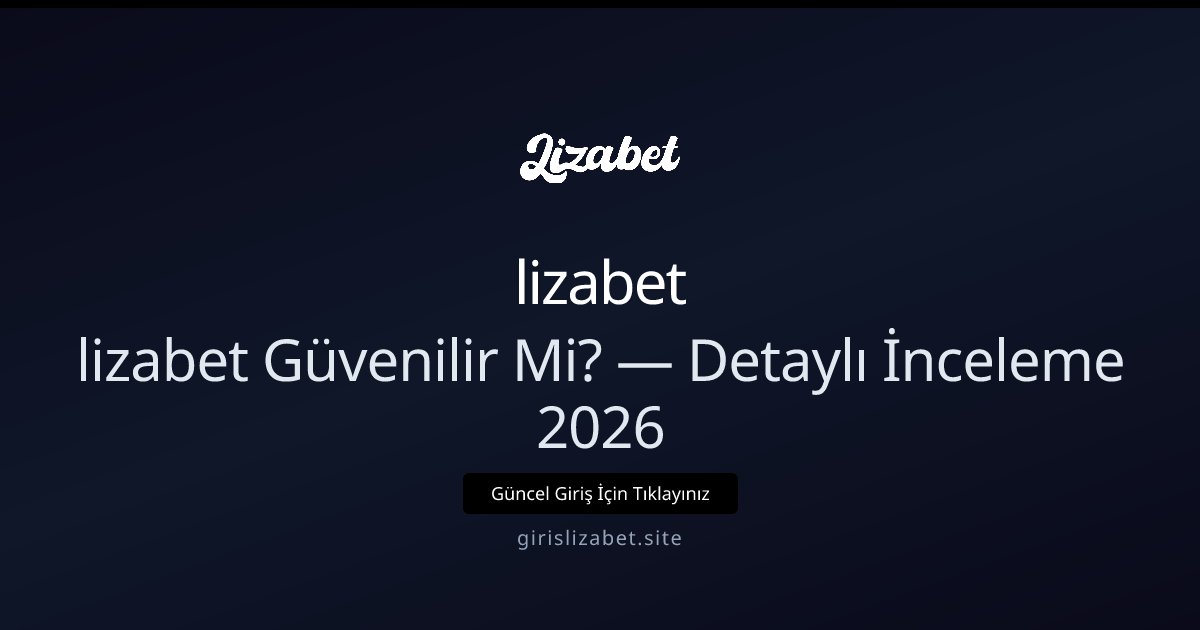 lizabet Güvenilir mi? 2026 Detaylı Rehber lizabet Güvenilir mi? 2026 Detaylı Rehber konusunda detaylı kılavuz