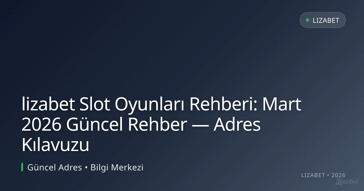 lizabet Slot Oyunları Rehberi: Rehber — Adres Kılavuzu lizabet Slot Oyunları Rehberi: Rehber — Adres Kılavuzu